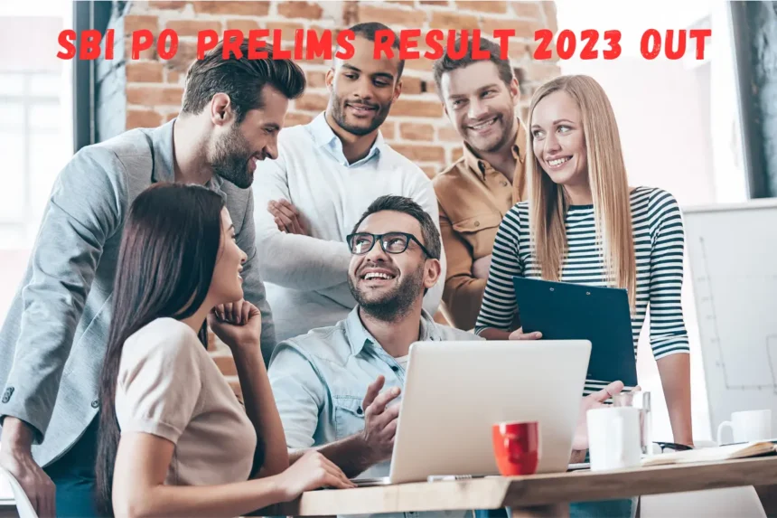 SBI PO Prelims Result 2023 OUT
